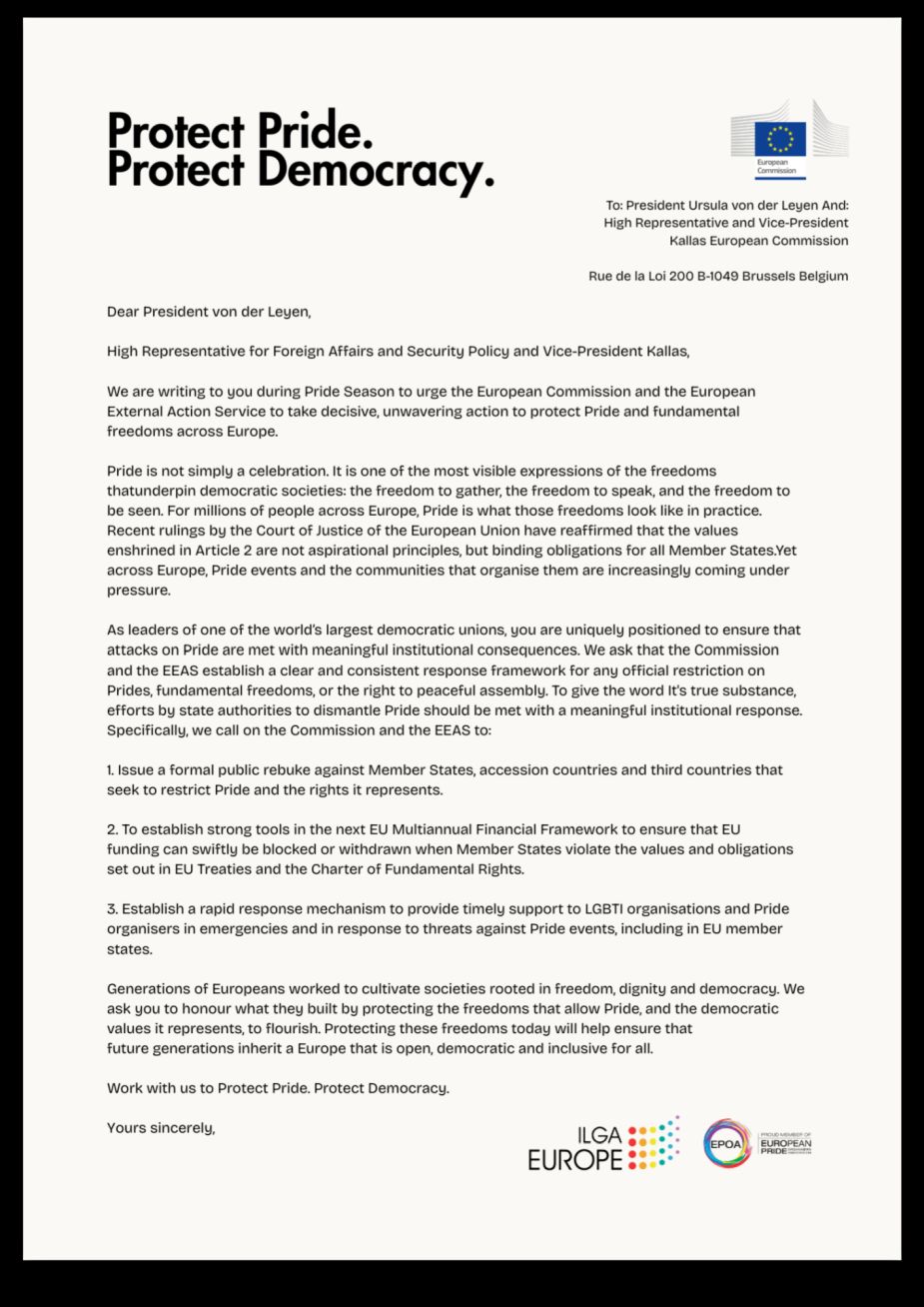 Reproduction papier de la lettre ouverte Protect Pride Protect Democracy publiée par ILGA-Europe et l'European Pride Organisers Association le 9 juillet 2026, format A4 à en-tête bleu marine avec logo European Commission en haut à droite adressée en tête à Dear President Ursula von der Leyen and High Representative Vice President Kaja Kallas Rue de la Loi 200 B-1049 Brussels Belgium, corps de texte en anglais organisé en trois demandes formelles adressées à la Commission européenne et au Service européen pour l'action extérieure demandant un cadre de réponse institutionnelle en cas de restrictions imposées aux Prides, signatures en pied de page avec les logos ILGA Europe en pastilles arc-en-ciel et EPOA Proud Member of European Pride, image en léger grain photographique clair